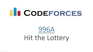 Codeforces: 996A - Hit the Lottery