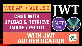 Save and Display Image || Vue JS 3 || ASP.NET Core || Web API || JWT Auth || Complete #CRUD