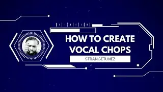 How to Easily Create Vocal Chops