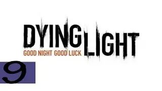 Прохождение Dying Light Ч.9 Вторая антенна под напряжением.
