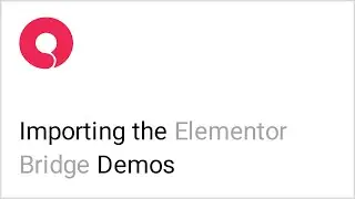 How to Import Demos Made with Elementor in Bridge