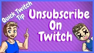 How To Unsubscribe From Twitch Streamers