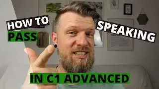 Cambridge C1 Advanced (CAE) - How to Pass the Speaking Test