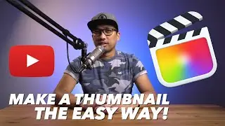 How To Make A YouTube THUMBNAIL In FINAL CUT PRO The EASY Way?! | A Step By Step TUTORIAL