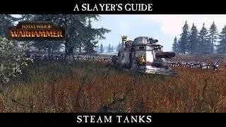 Total War: WARHAMMER - A Slayers Guide #4: Steam Tanks