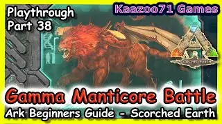 Gamma Manticore Scorched Earth Ark 💥 - EP 38