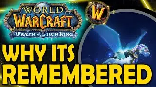 Wrath of the Lich King and Why Its Remembered