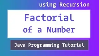 Java Program to find the Factorial of a Number using Recursion