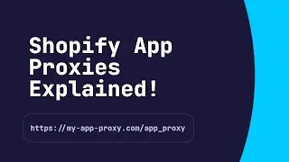 Shopify App Proxies Explained | Shopify Development