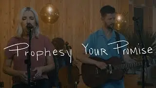 Bryan & Katie Torwalt - Prophesy Your Promise (Acoustic Video)