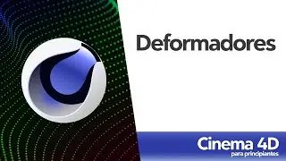 Deformadores - 12 - Curso Animación 3D en Cinema 4D