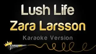 Zara Larsson - Lush Life (Karaoke Version)