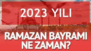 2023 Ramazan Bayramı Ne Zaman? (Şeker Bayramı)