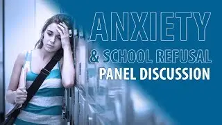 Anxiety and School Refusal: Homecoming 2019 panel discussion