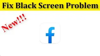 How To Fix Facebook Black Screen Problem Android & Ios