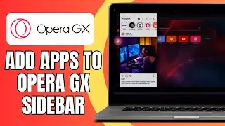 How To Add Apps To Opera GX Sidebar