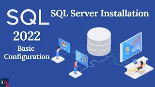 Microsoft SQL Server Installation - MS SQL Server Basic Configuration and Set Up