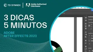 ADOBE After Effects: 3 Dicas, 5 Minutos - TD SYNNEX PORTUGAL