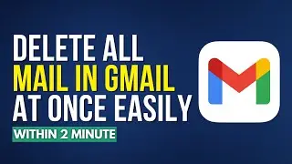 How To Delete All Mails In Gmail At Once [Easy Method]