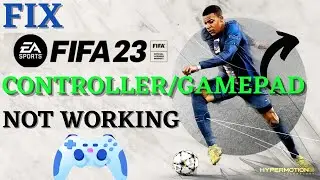 FIFA 23 Controller/Gamepad not working