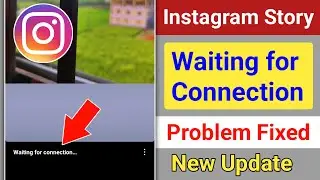 Instagram Story Waiting for Connection Problem 2024 | Fix Waiting for Connection Instagram Story