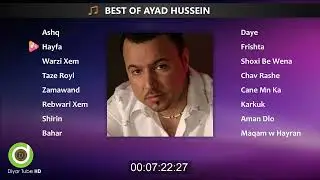 BEST OF AYAD HUSSEIN - 16 Original Tracks - HD | خۆشترین گۆرانییەکانی ئەیاد حسێن