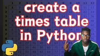 Create a Multiplication Table in Python | Times Table