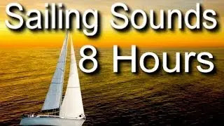 Sailing and Ocean Sounds for Sleep - 8 Hrs Long