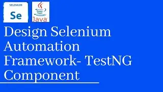 Design Selenium Automation Framework- TestNG Component