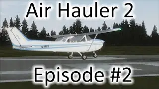 FSX | Air Hauler 2 Ep. #2 - 1st Flight! | C-172