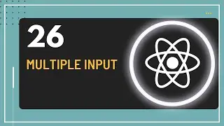 React JS Tutorial - 26 - Multiple Input