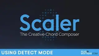 Plugin Boutique Scaler | How To Use Detect Mode | The Creative Chord Composer