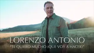 Lorenzo Antonio Te Quiero Mucho (Que Voy A Hacer)