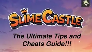 Slime Castle TD: Tips, Cheats, Tricks, and Strategy Guide