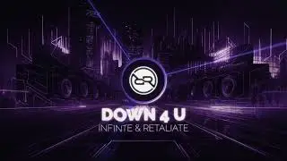 Infinite & Retaliate - Down 4 U