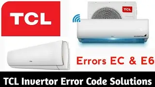 TCL Error Codes EC,E6 Solutions | TCL Invertor Errors Solutions