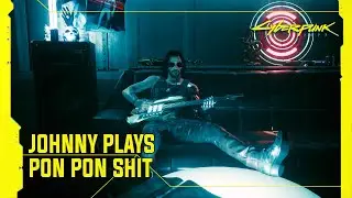 Johnny Plays PonPon Shit - Cyberpunk 2077