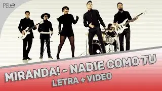 Miranda! - Nadie Como Tú (Letra + Video)