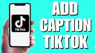How to add caption in Tiktok video