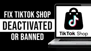 How to Fix TikTok Shop Deactivated or Banned (Tutorial)