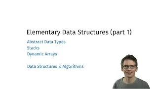 Elementary Data Structures (part 1): Stacks and Dynamic Arrays