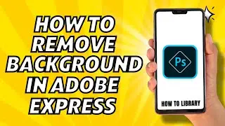 How To Remove Background In Adobe Express - Quick And Easy!