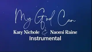 Katy Nicole - My God Can (feat. Naomi Raine) - Instrumental Cover with Lyrics