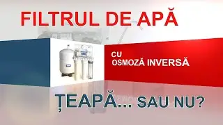 Filtrul de apa cu osmoza inversa  - Teapa sau nu