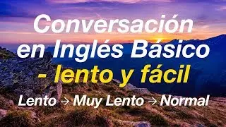 Conversación en Inglés Básico - lento y fácil (Aprende Inglés)