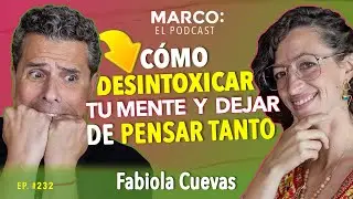 Desintoxica tu mente y deja de pensar tanto - @desansiedad Fabiola Cuevas y Marco Antonio Regil