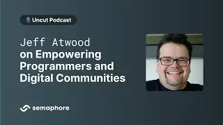 Jeff Atwood on Empowering Programmers and Digital Communities