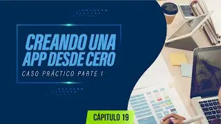 Creando una app desde cero | Caso Práctico - Parte 1 | Cap. 19