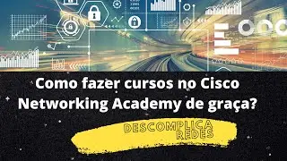 Como fazer cursos no Cisco Networking Academy de graça?