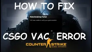 FIX CSGO VAC WAS UNABLE TO VERIFY YOUR GAME SESSION 2022 | Fix CSGO Matchmaking Failed Error [2022]